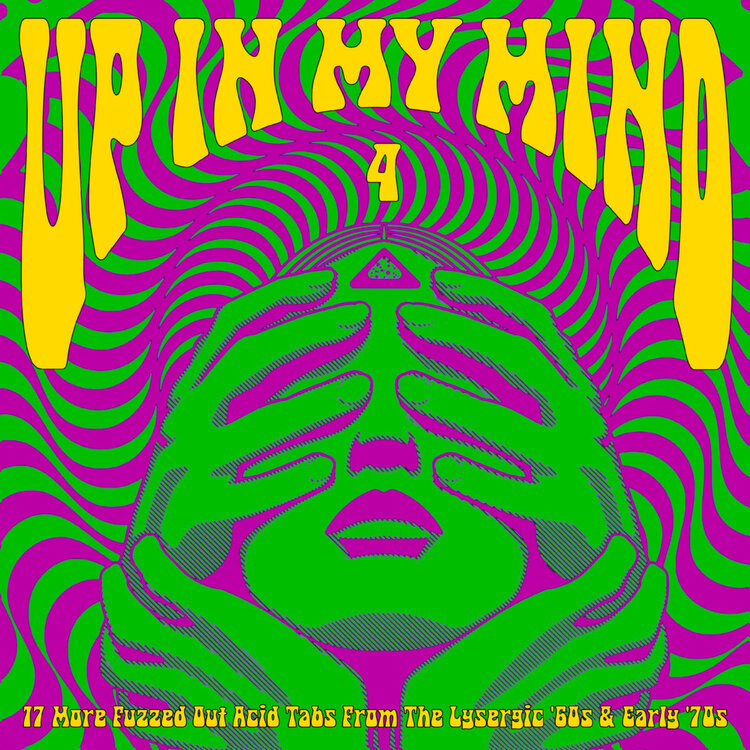 Various - Up In My Mind Vol. 4: 17 More Fuzzed Out Acid Tabs From The Lysergic '60s & Early '70s LP