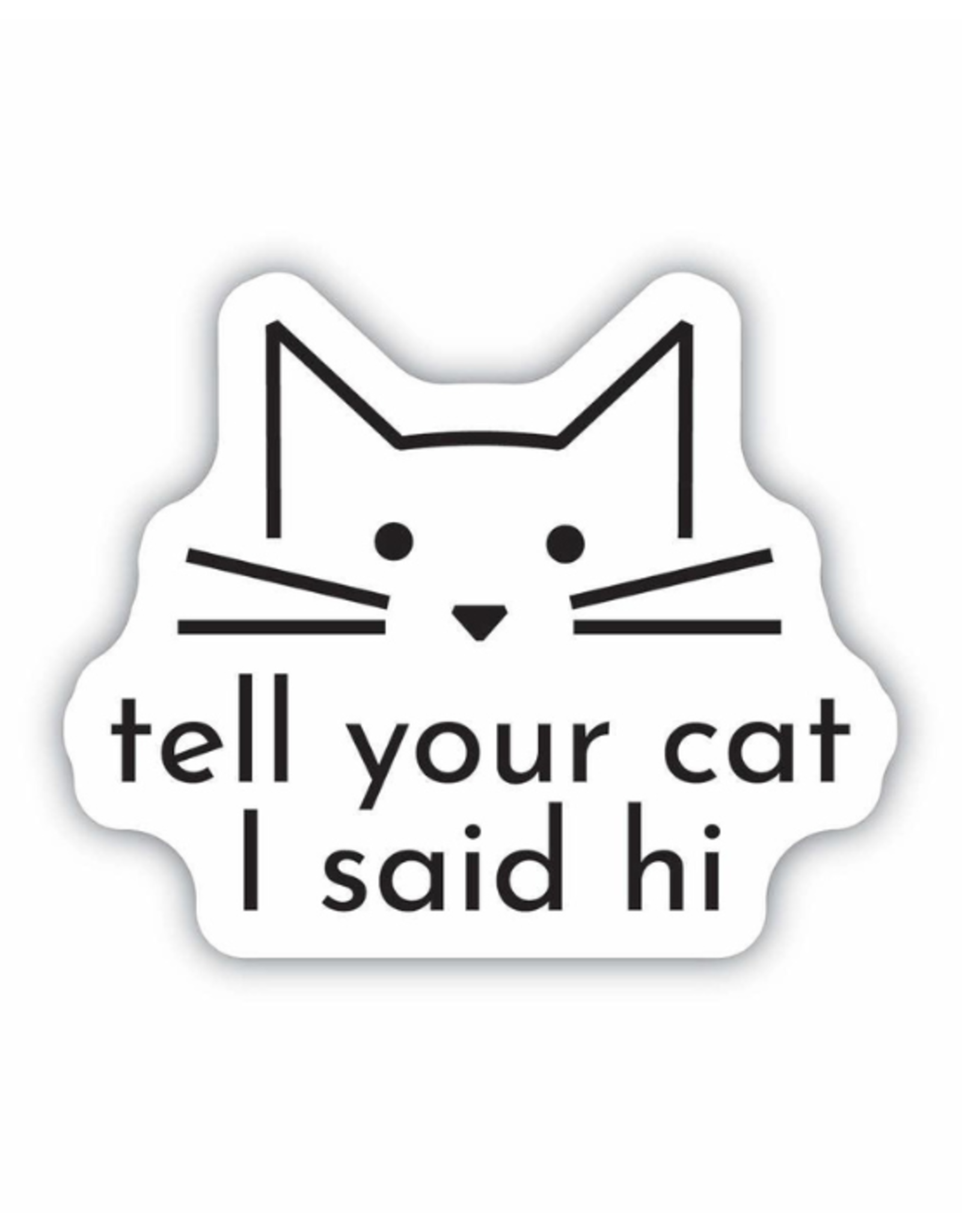 Stickers Northwest Inc. Stickers Northwest Inc. - Tell Your Cat I Said Hi Sticker