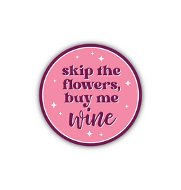 Stickers Northwest Inc. Skip The Flowers Buy Me Wine Sticker