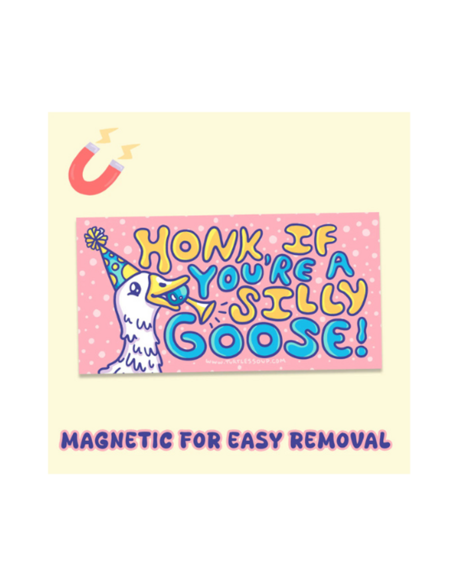 Turtle Soup Turtle's Soup - Honk If You’re a Silly Goose Bumper Magnet