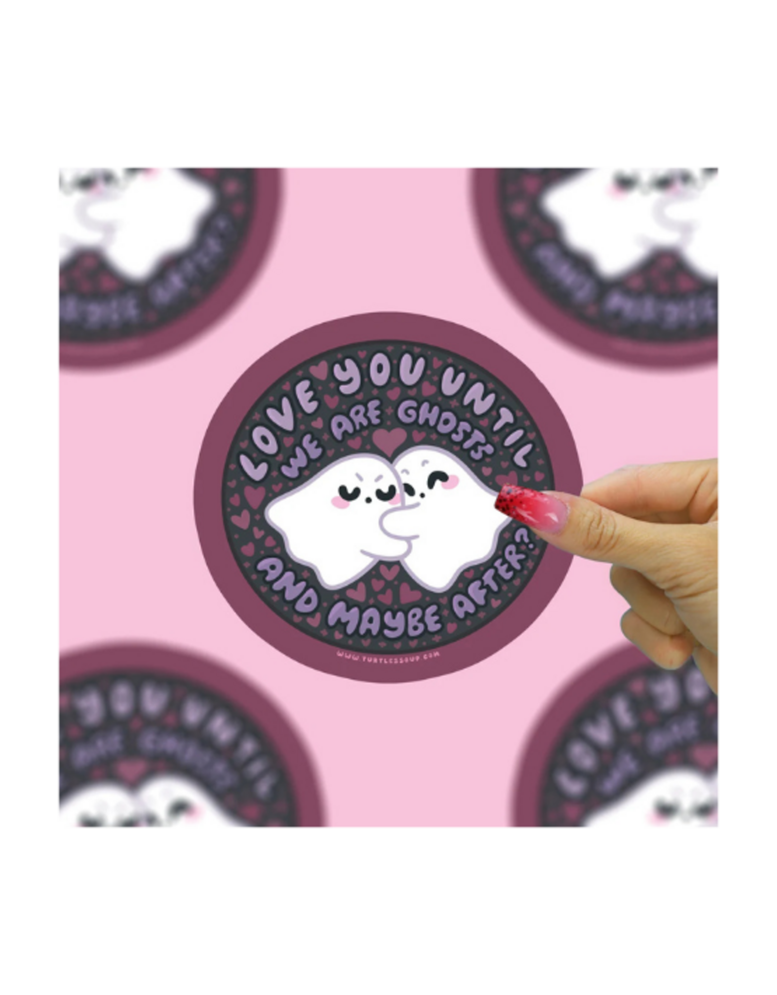 Turtle Soup Turtle's Soup - Love You Until We Are Ghosts and Maybe After Romantic Vinyl Sticker