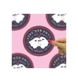 Turtle Soup Love You Until We Are Ghosts and Maybe After Romantic Vinyl Sticker