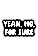 Stickers Northwest Inc. Stickers Northwest - Yeah No For Sure Sticker