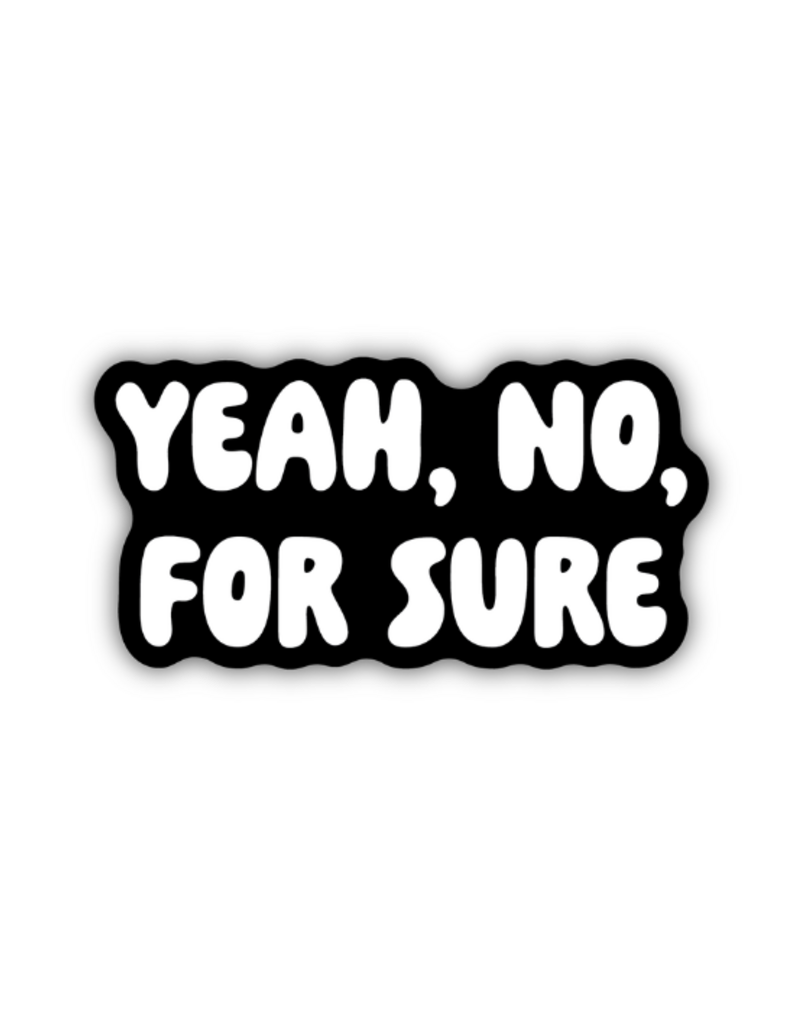 Stickers Northwest Inc. Stickers Northwest - Yeah No For Sure Sticker