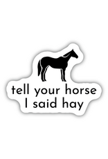 Stickers Northwest Inc. Stickers Northwest - Tell Your House I Said Hay Sticker