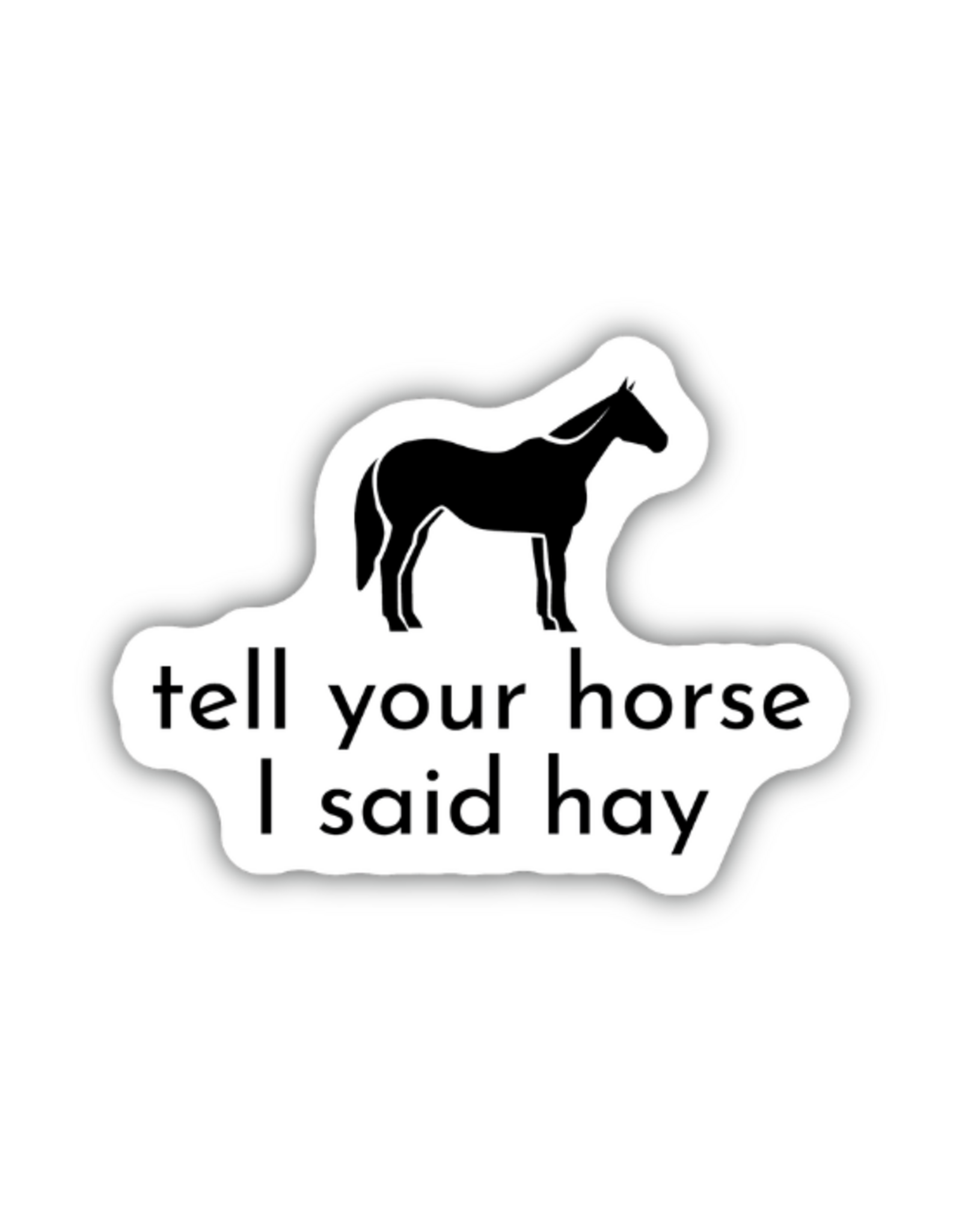 Stickers Northwest Inc. Stickers Northwest - Tell Your House I Said Hay Sticker