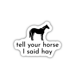 Stickers Northwest Inc. Stickers Northwest Tell Your House I Said Hay Sticker