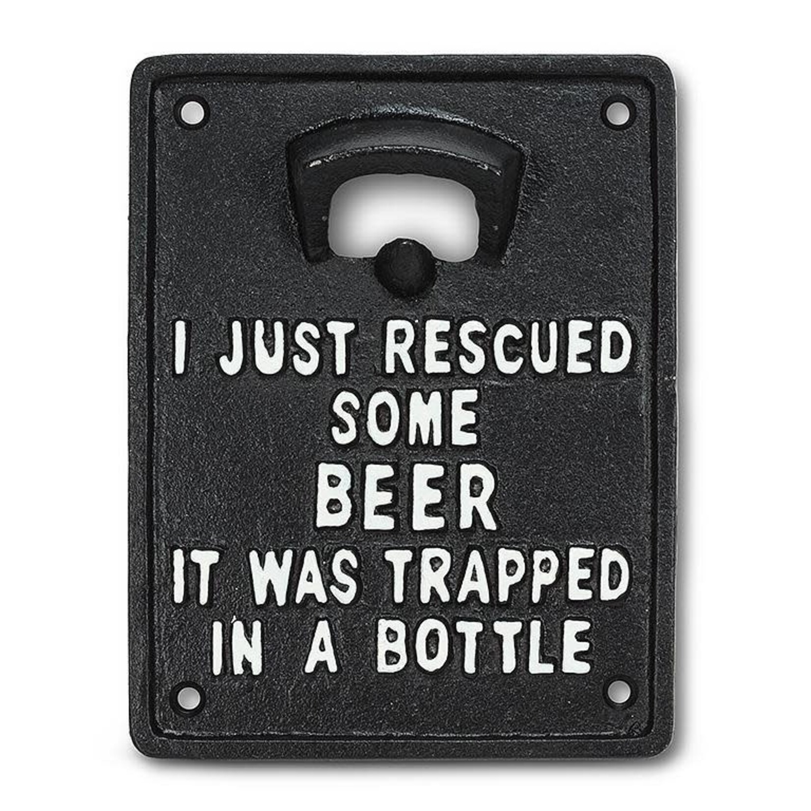 Bottle Opener-I just rescued some beer