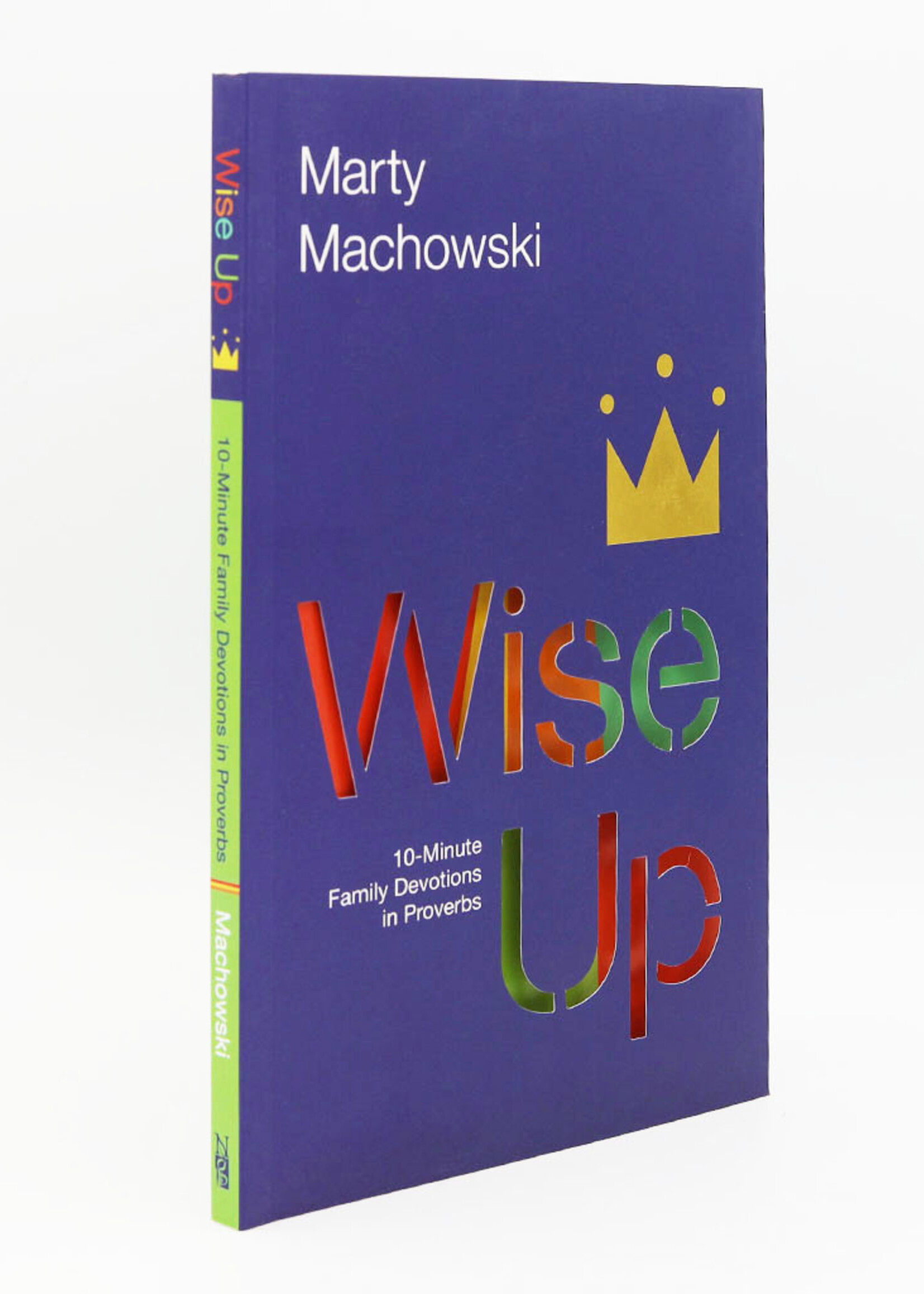 Wise Up, 10 Minute Family Devotions in Proverbs, Machowski