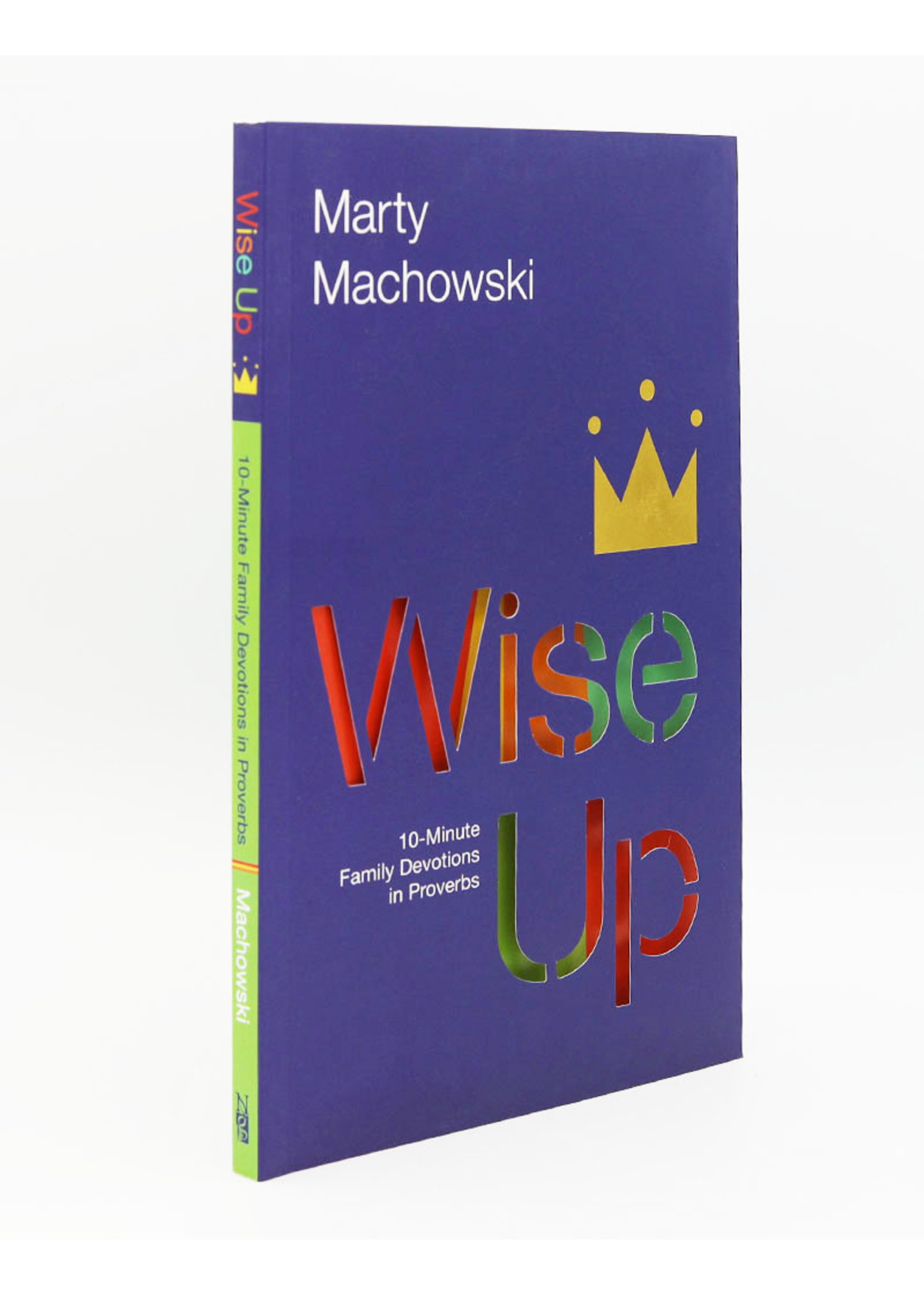 Wise Up, 10 Minute Family Devotions in Proverbs, Machowski