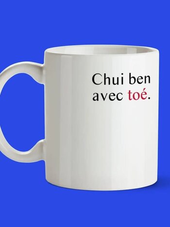 Oui Manon Tasse Chui ben avec toé. Oui Manon