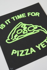 Danielle Przybysz “Is It Time For Pizza Yet?” Silk Screen Print by Danielle Przybysz