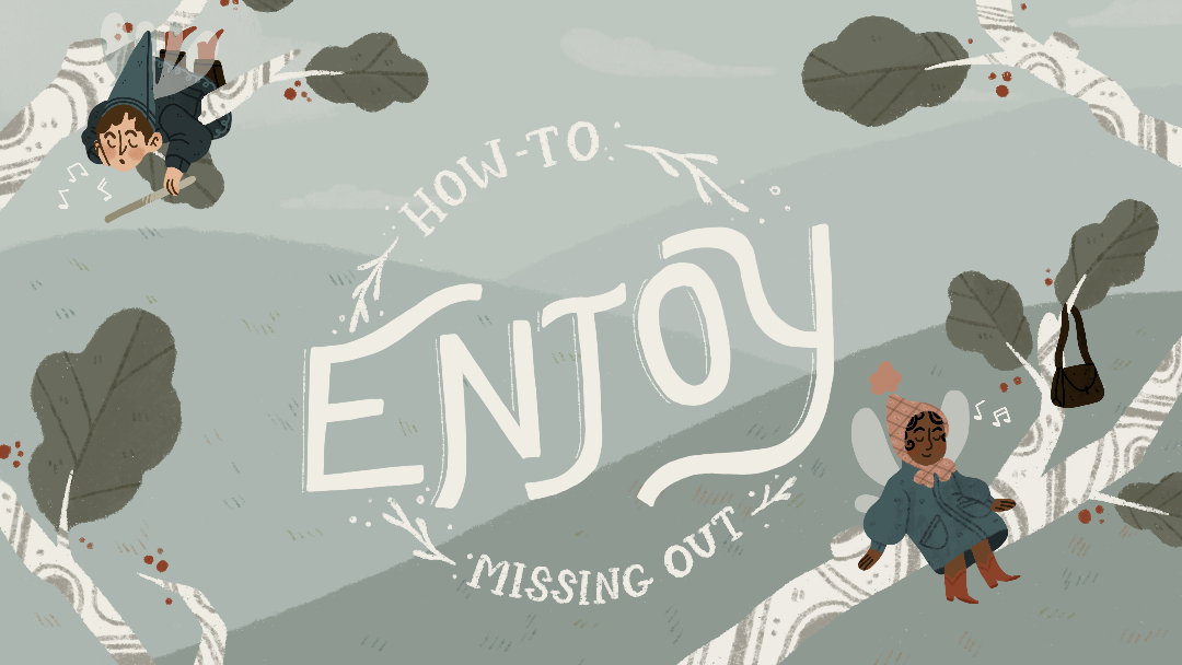 How-To Enjoy Missing Out