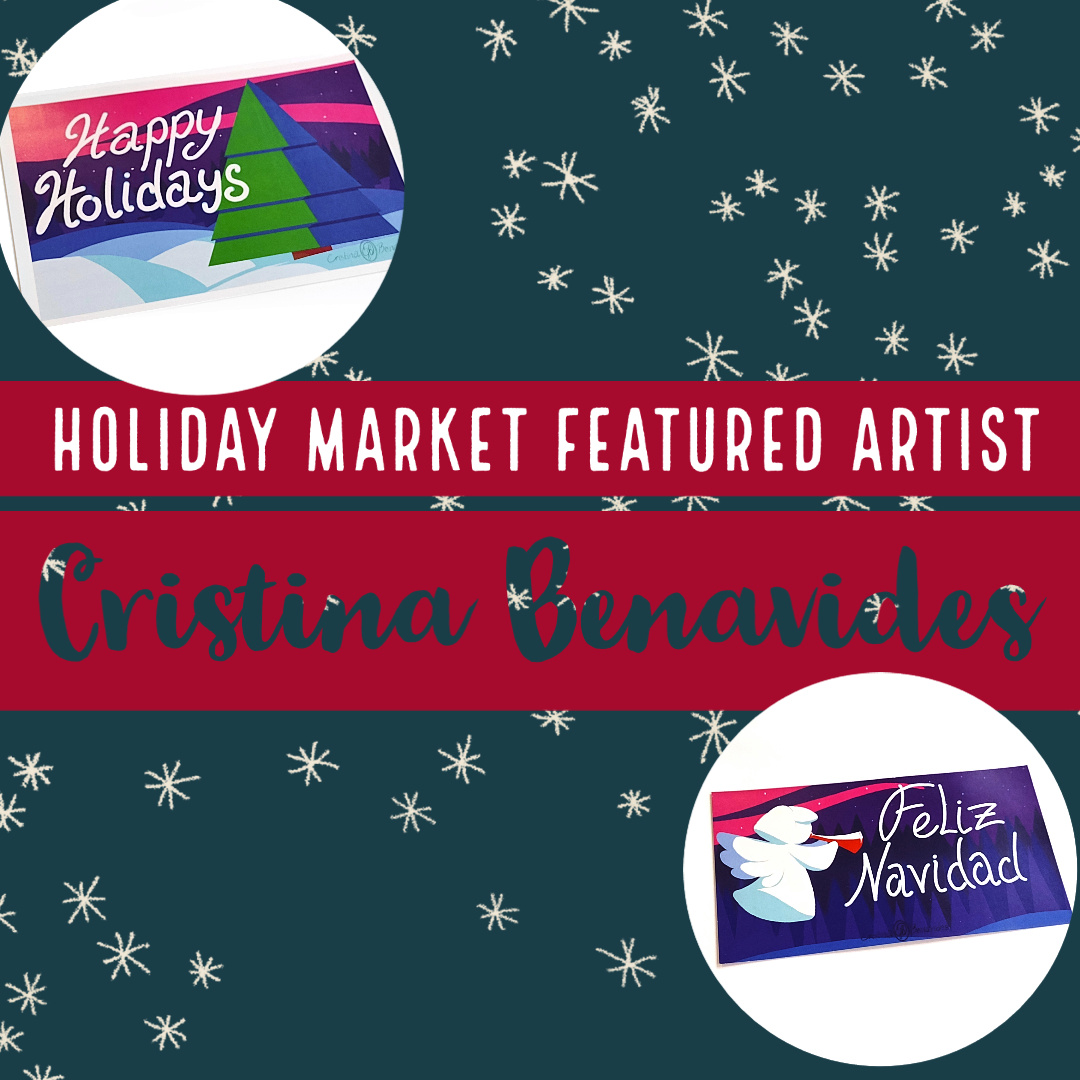 Holiday Market Featured Artist: Cristina Benavides