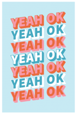 "Yeah OK" poster (12" x 18") by Ashley Spiask