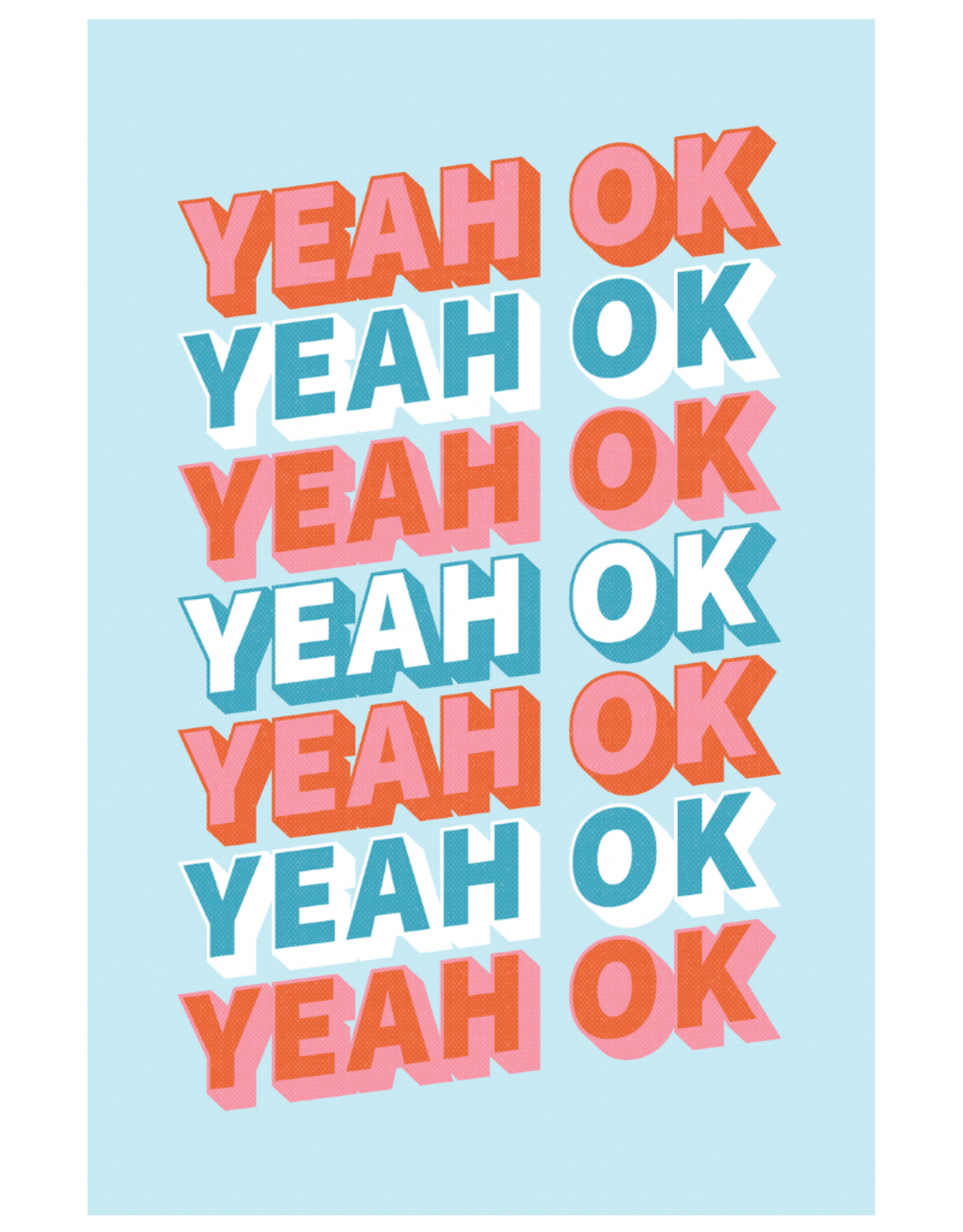 "Yeah OK" poster (12" x 18") by Ashley Spiask