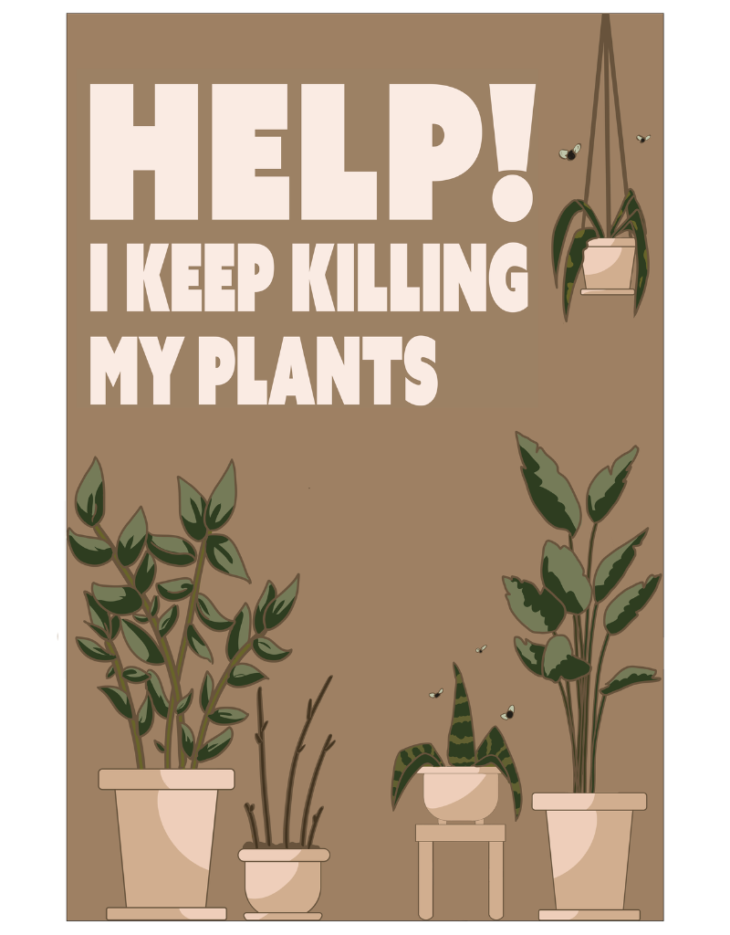 "Help! I Keep Killing My Plants" poster (12" x 18") by Juliette Cambron