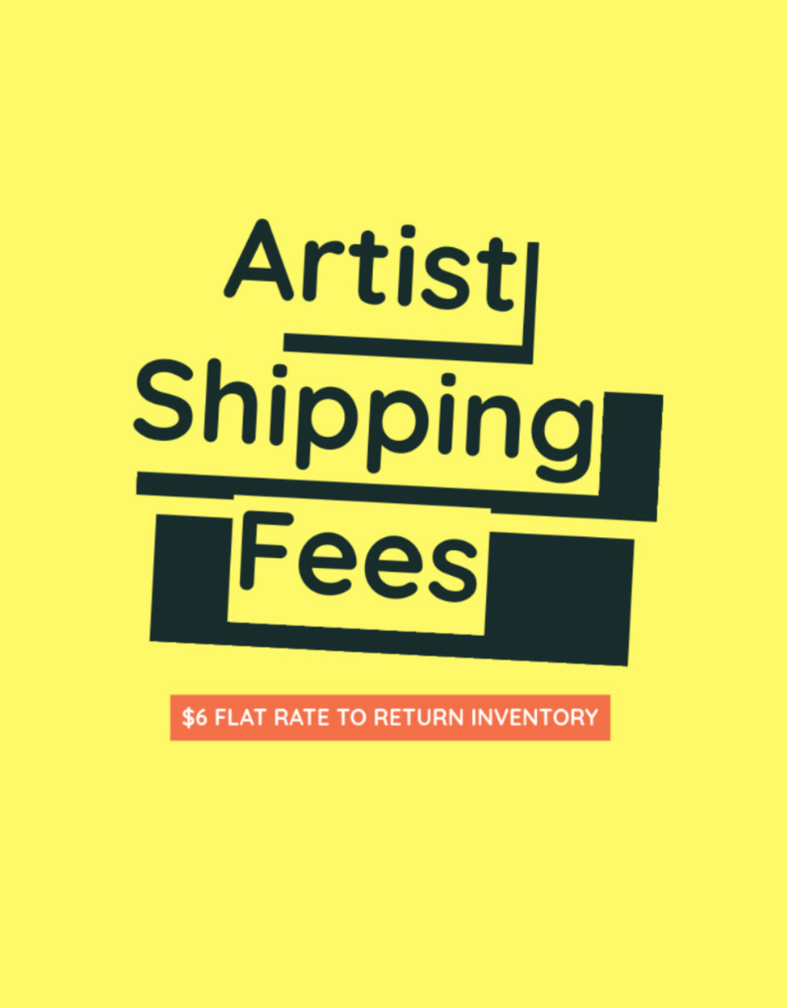 Artist Shipping Fees ($6)
