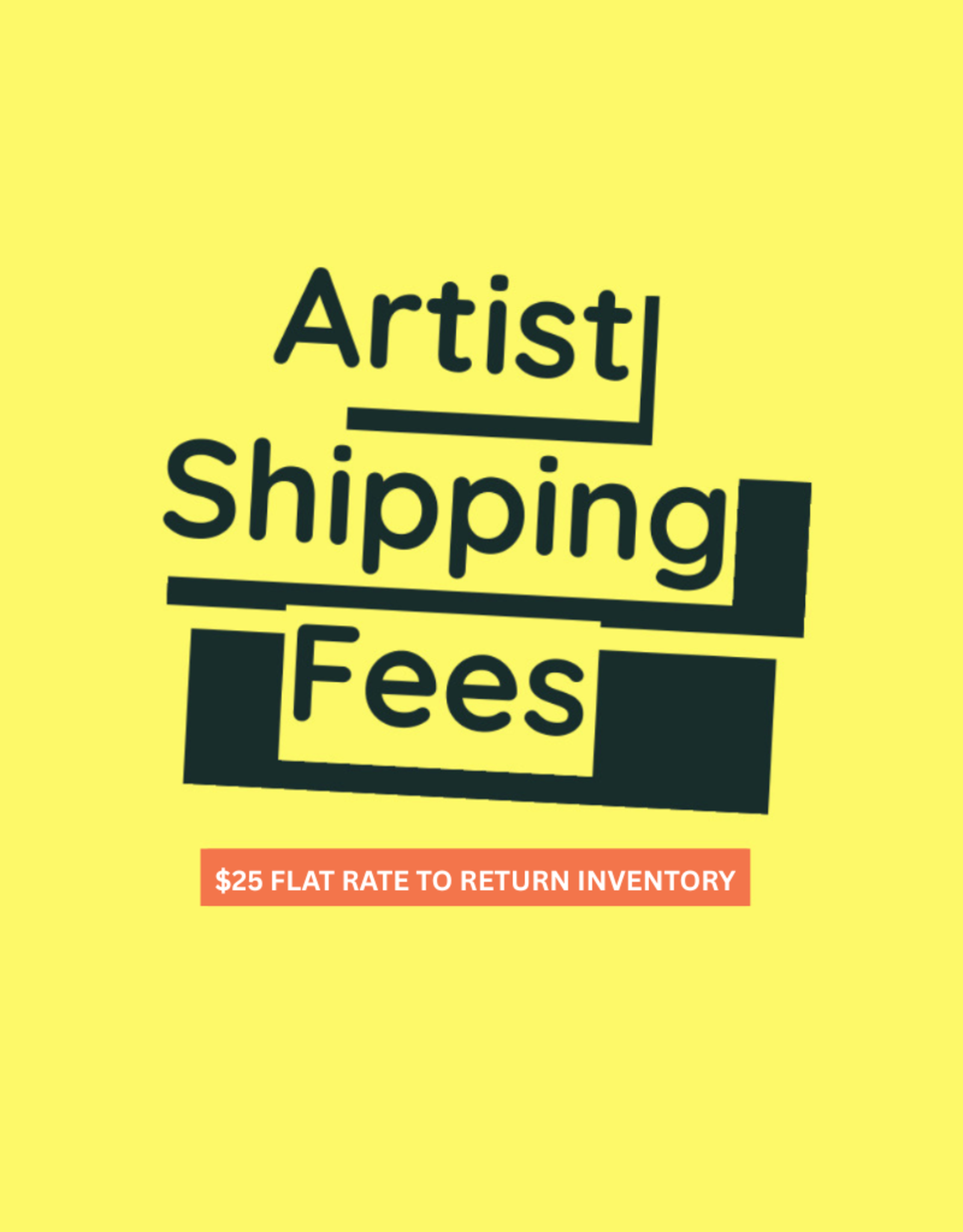 Artist Shipping Fees ($25)