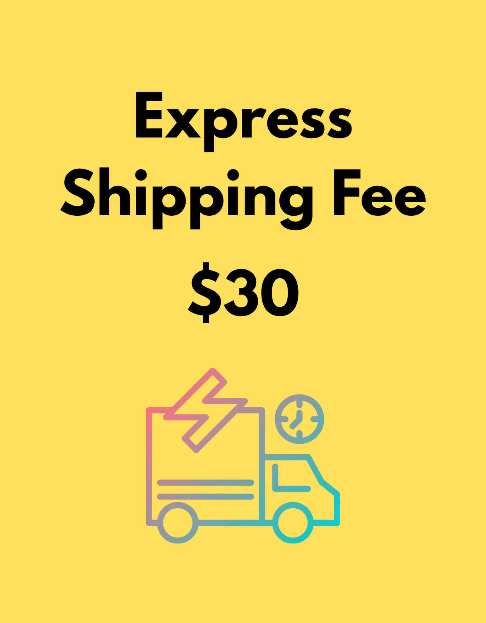 Express Shipping Fee ($30)