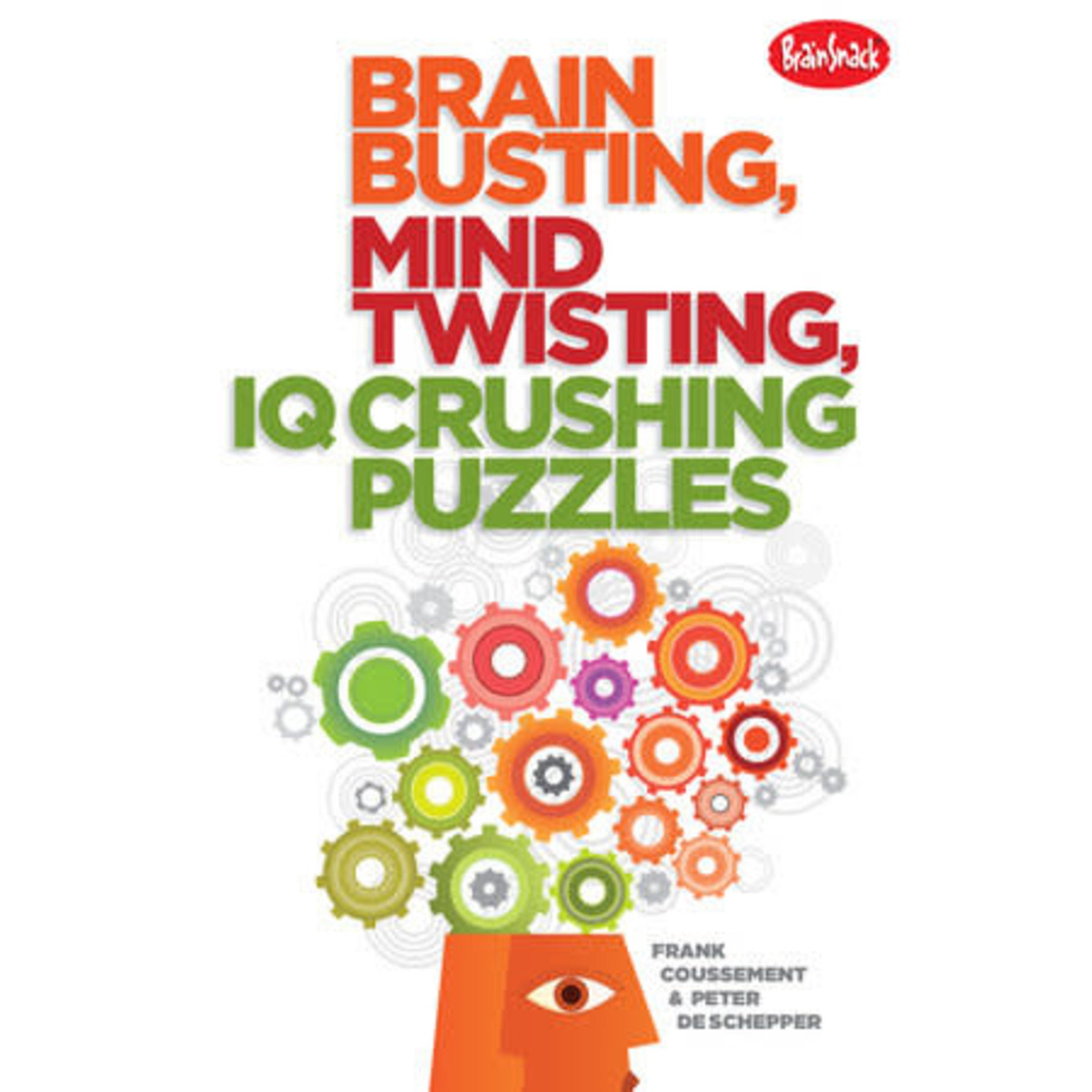 Brain Snack Brain Busting, Mind Twisting, IQ Crushing Puzzles