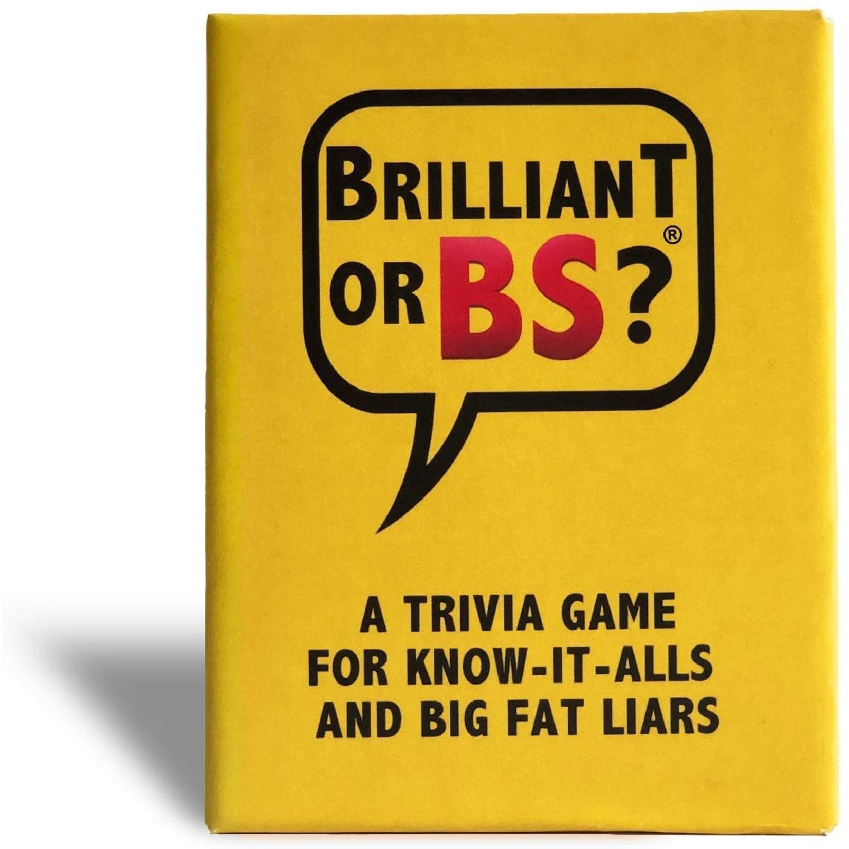 Brilliant or BS? Brilliant or BS? A Trivia Game for Know-It-Alls and Big Fat Liars