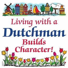 Living With A Dutchman Builds Character Magnet