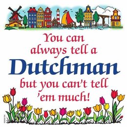 You Can Always Tell A Dutchman...Magnet