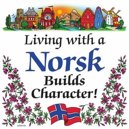 Living With A Norsk Builds Character!