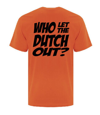 WHO LET THE DUTCH OUT? Shirt