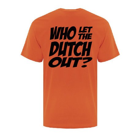 WHO LET THE DUTCH OUT? Shirt