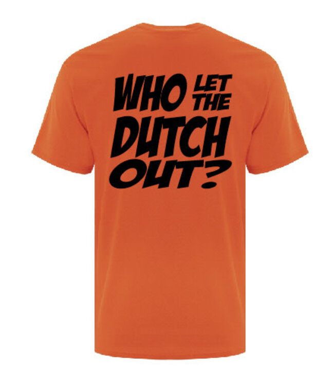 WHO LET THE DUTCH OUT? Shirt