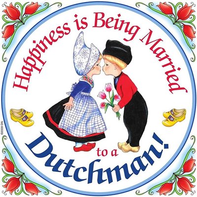 Happiness is being married to a Dutchman! Wall Tile 6"x6"