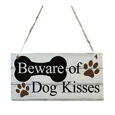 Beware of Dog Kisses Wooden Sign