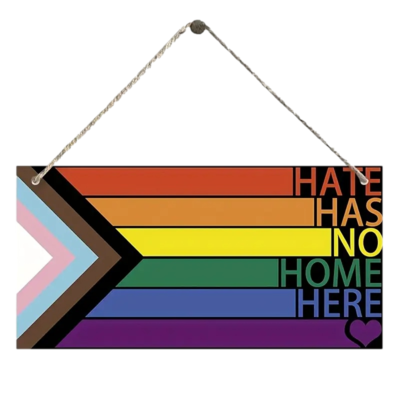 Hate Has No home...Wooden Sign