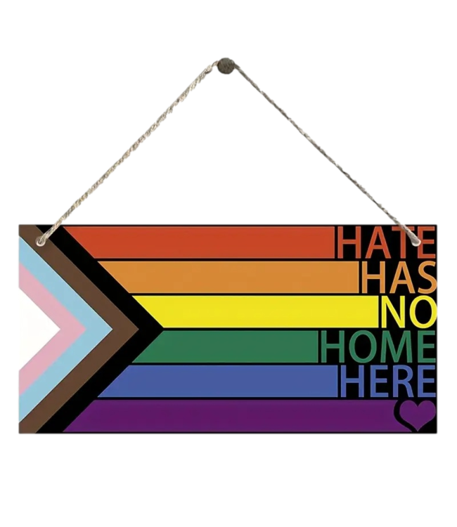 Hate Has No home...Wooden Sign