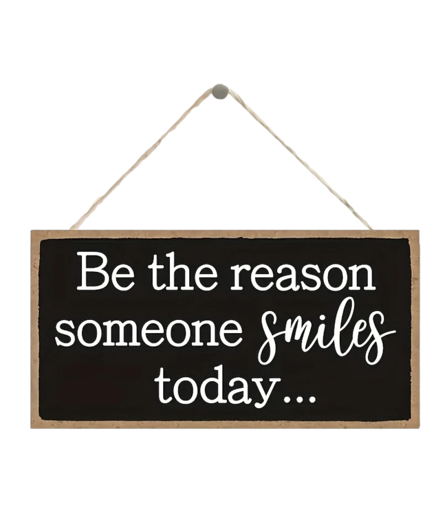 Be The Reason... Wooden Sign