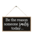 Be The Reason... Wooden Sign