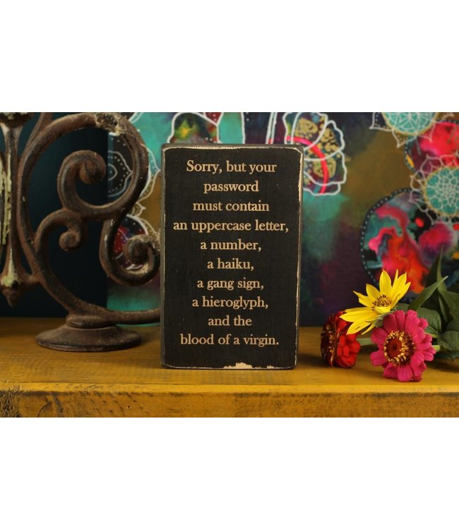 Small Wooden Sign - Sorry your password Distressed Black