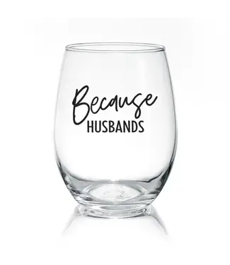 Pinetree Innovations Because Husbands | 17oz. Wine Glass