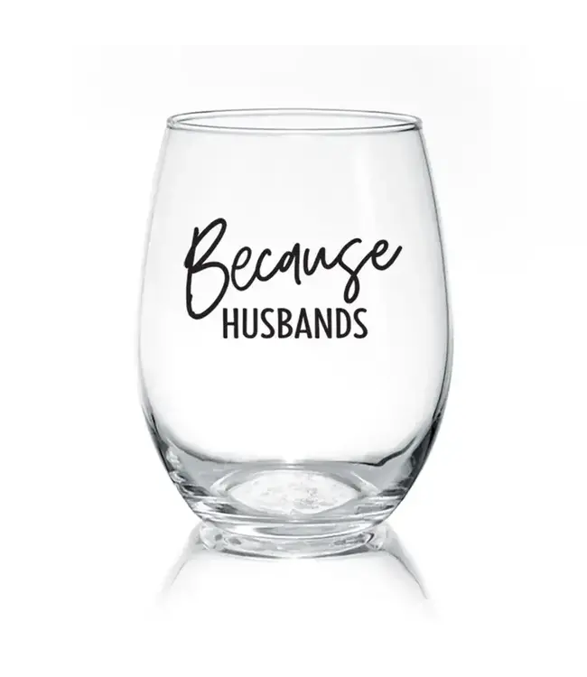 Because Husbands | 17oz. Wine Glass