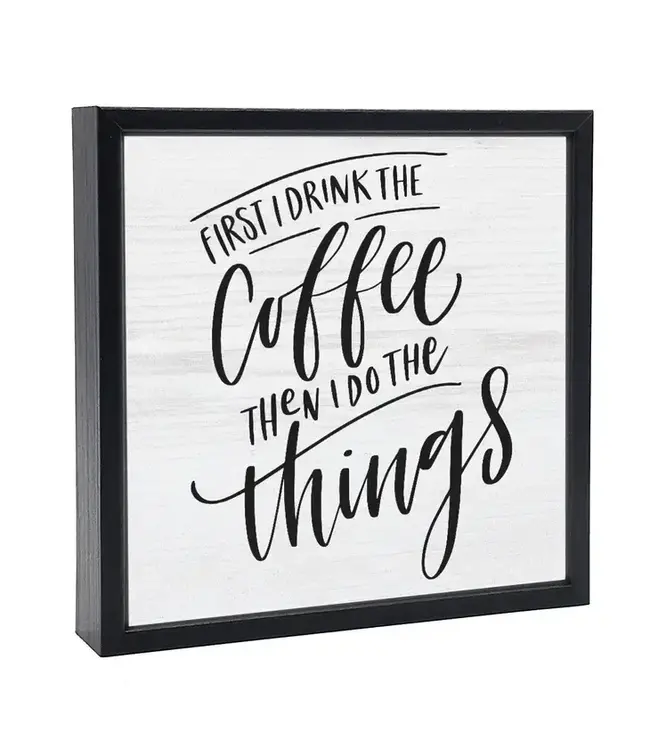 First I Drink Coffee | Wood Sign