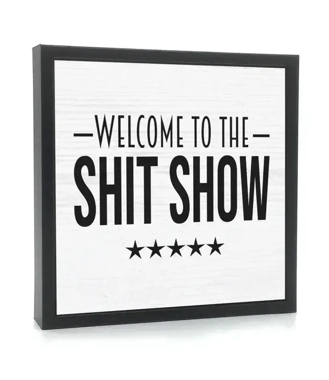 Welcome To The Shit Show | Wood Sign