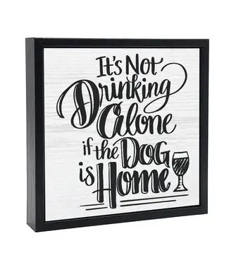 Pinetree Innovations You're Not Drinking Alone - Dog | Wood Sign