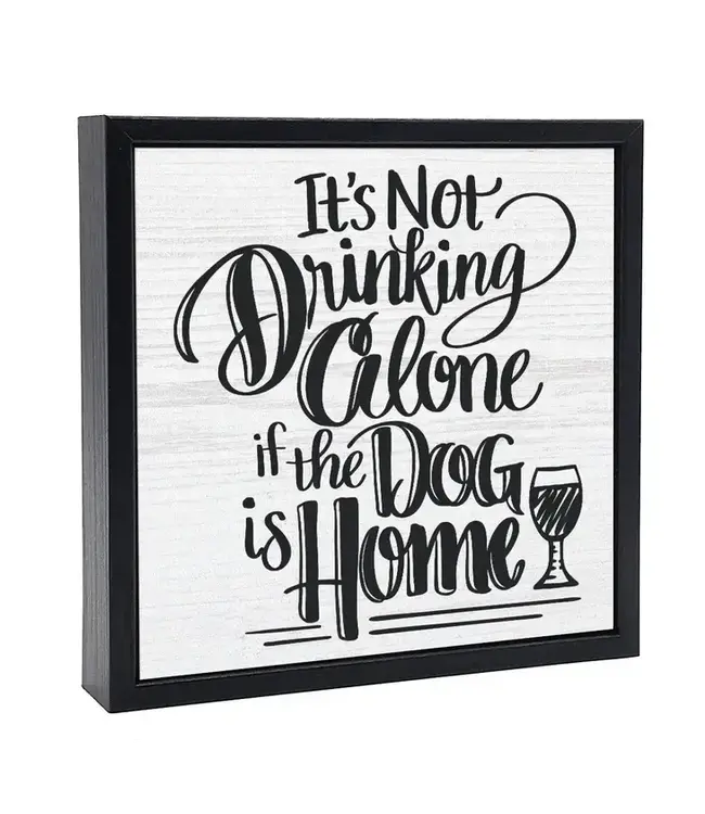 You're Not Drinking Alone - Dog | Wood Sign