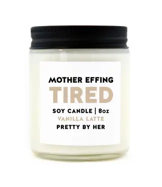 Pretty By Her Mother Effing Tired | Soy Wax Candle