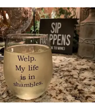 Buffalovely Welp My Life Is in Shambles Wine Glass