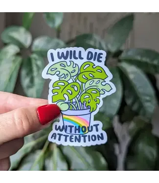 Moonlit Creations I Will Die Without Attention, Monstera Plant Vinyl Sticker