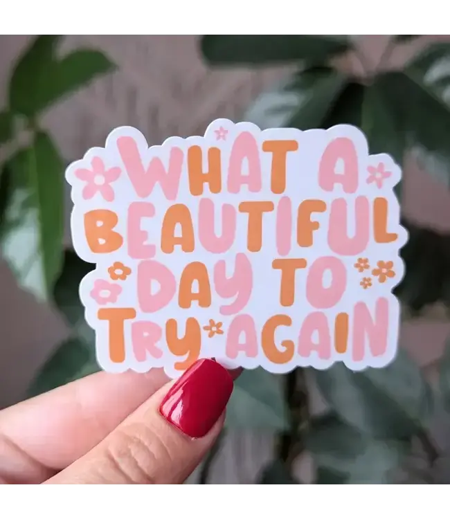 What A Beautiful Day To Try Again, Motivational Sticker