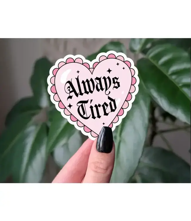 Always Tired Vinyl Sticker